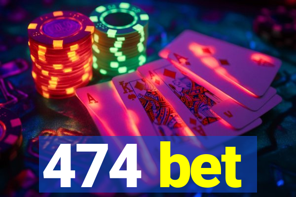 474 bet
